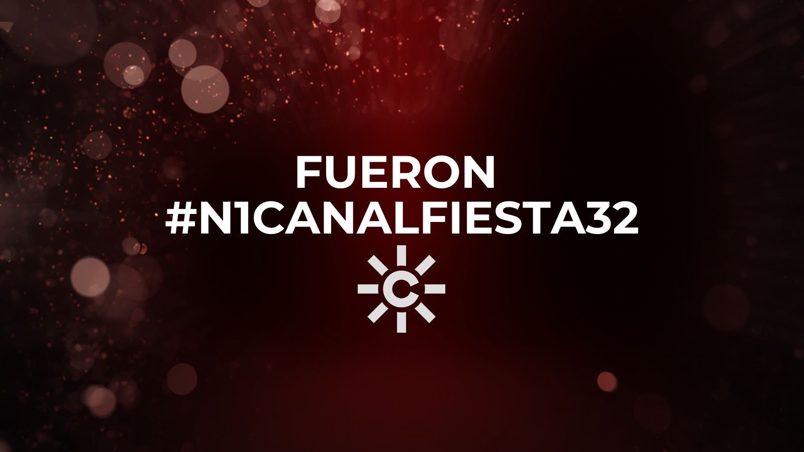 Fueron #N1CanalFiesta32