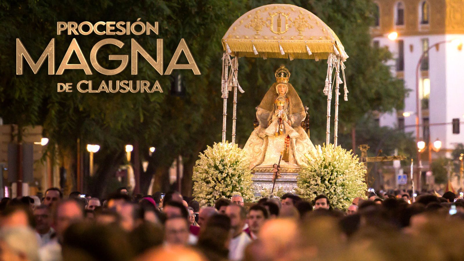 Especial Web Magna  Procesión de Clausura Vuelve a ver 6 col 1024x576